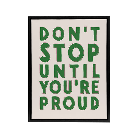 Don't Stop Until You Are Proud Simple Motivational Framed Canvas Art