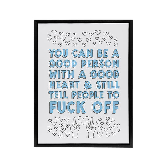 A Good Person Can Still Tell People to F*ck Off Framed Canvas Art Print