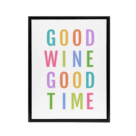 Good Wine Good Time Colourful Fun Cheeky Black Framed Canvas Art Print