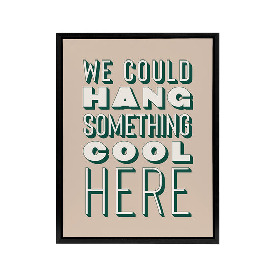 We Could Hang Something Cool Here Beige Funny Framed Canvas Art Print