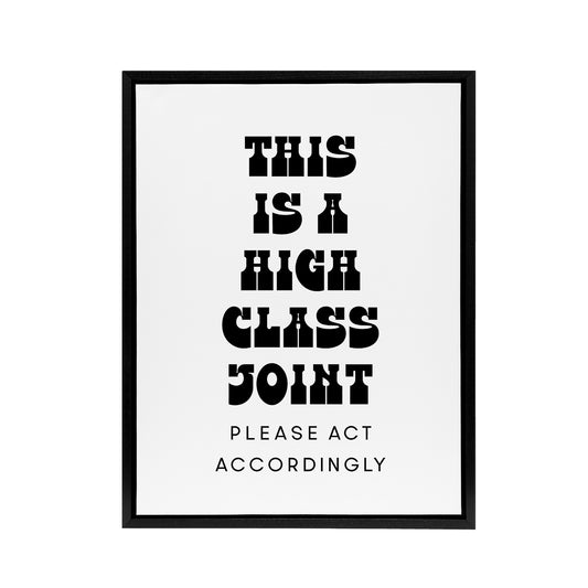 High Class Joint Act Accordingly Funny Cheeky Framed Canvas Art Print