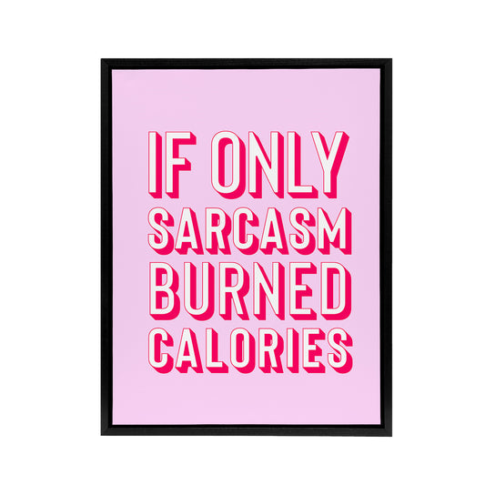 If Only Sarcasm Burned Calories Pink Red Funny Framed Canvas Art Print