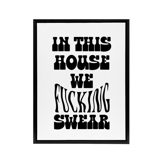 In This House We Swear Black White Funny Cheeky Framed Canvas Art Print
