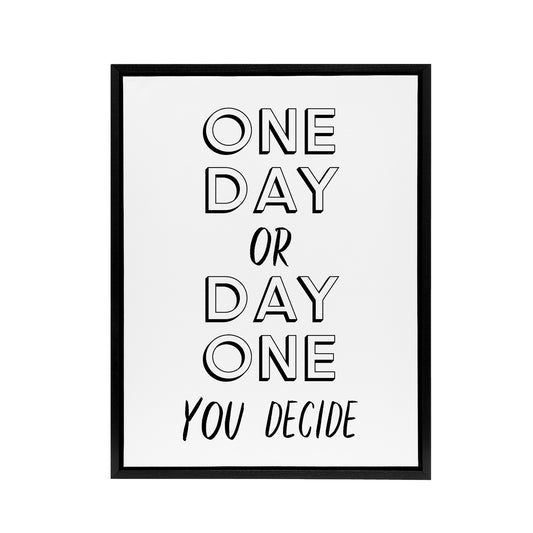 One Day Or Day One You Decide Bold Modern Black Framed Canvas Art Print