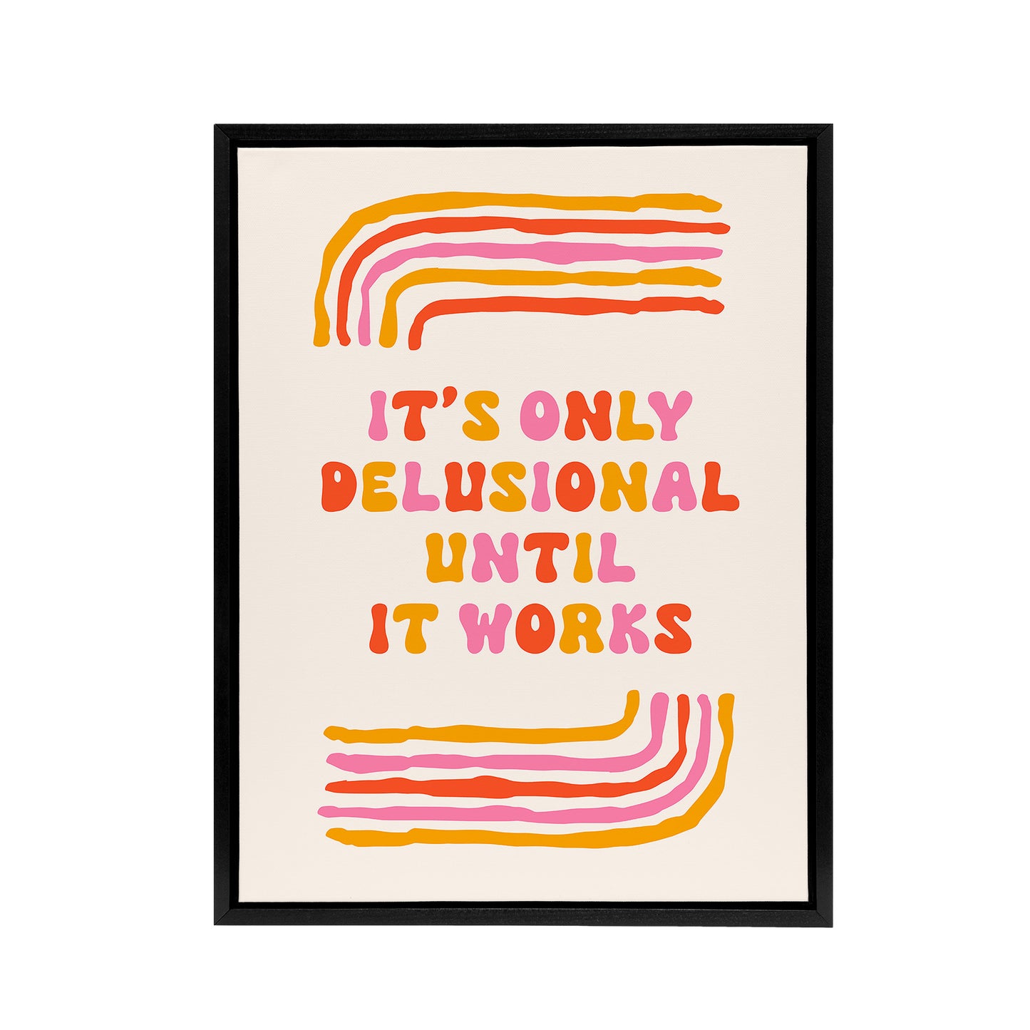 Only Delusional Until It Works Midcentury Modern Framed Canvas Art Print