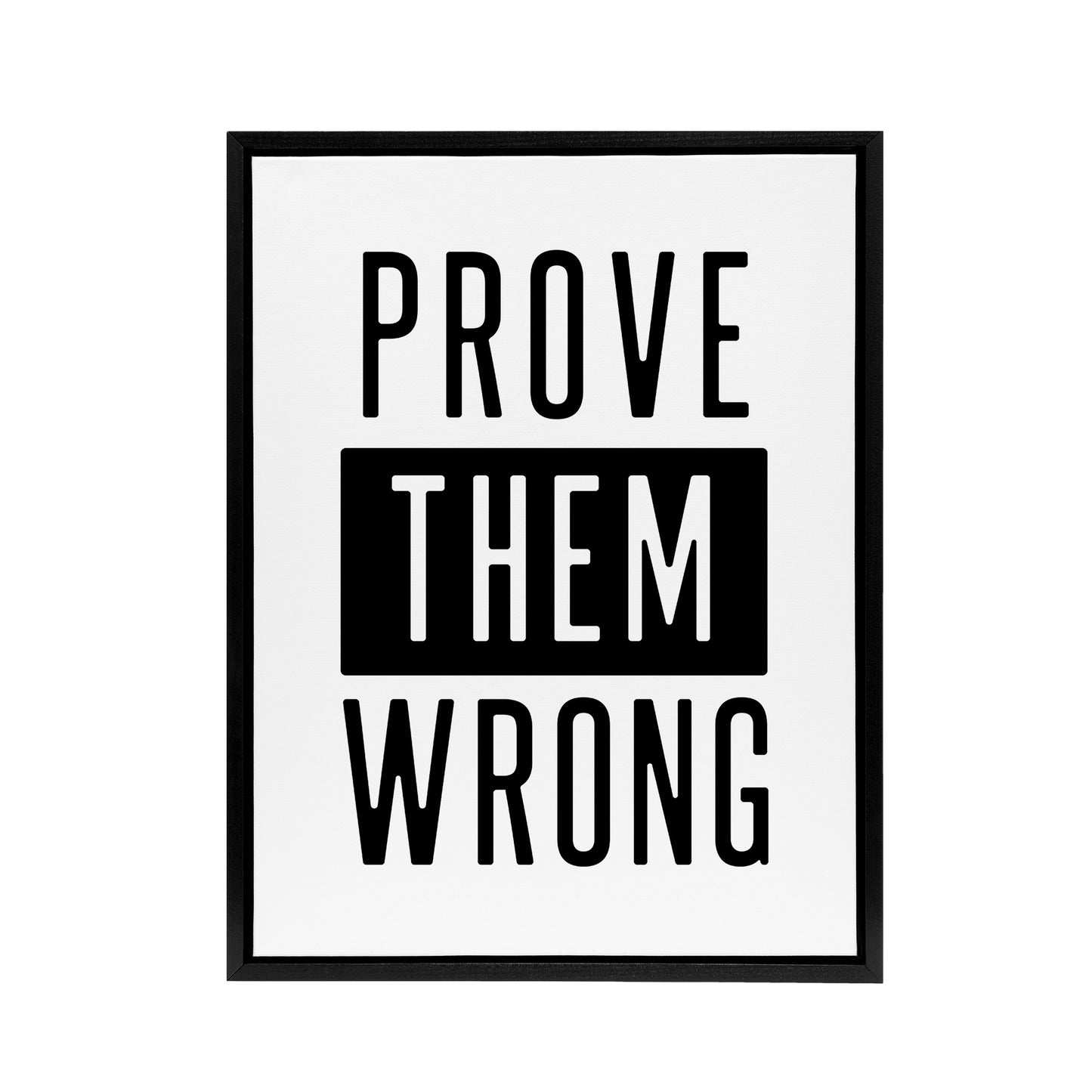 Prove Them Wrong Black And White Motivational Framed Canvas Art Print
