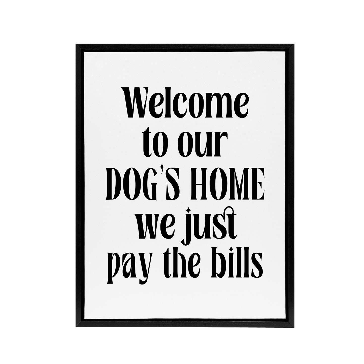Welcome To Our Dogs Home We Just Pay Bills Funny Framed Canvas Art Print