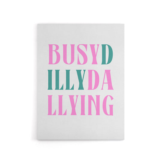 Busy Dilly Dallying Procrastination Joke Funny Canvas Wall Art Print