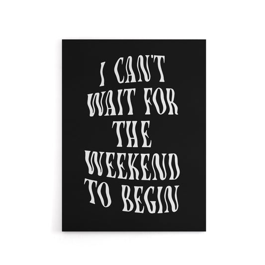 Can't Wait For The Weekend To Begin Dizzy Font Canvas Wall Art Print