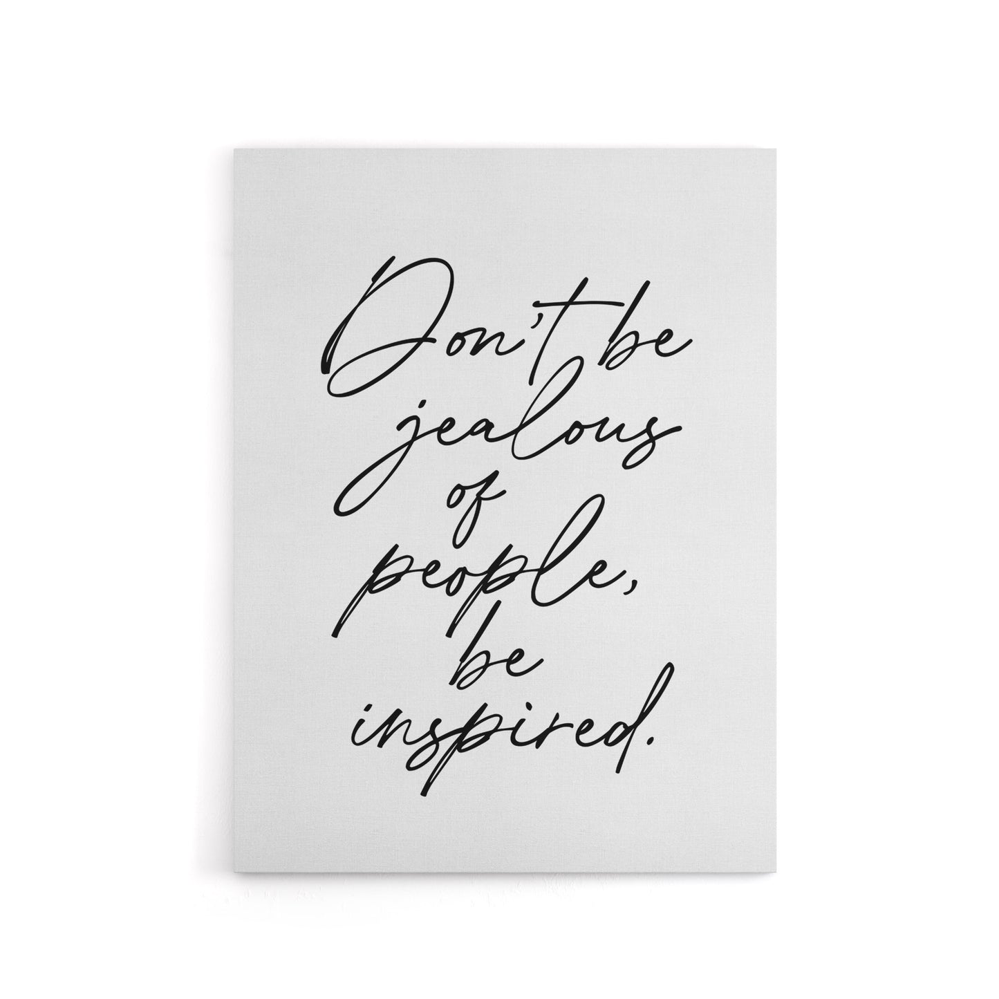Don't Be Jealous Be Inspired Black White Simple Canvas Wall Art Print