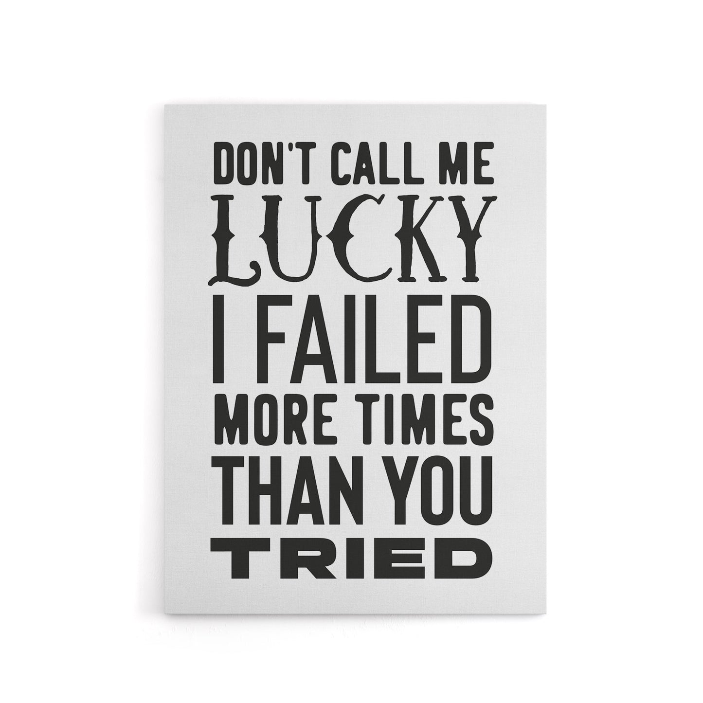 Don't Call Me Lucky Failed More Than You Tried Canvas Wall Art Print