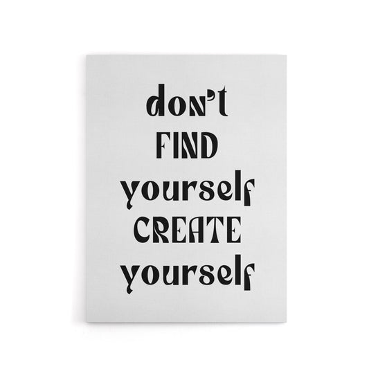 Don't Find Create Yourself Black White Simple Canvas Wall Art Print