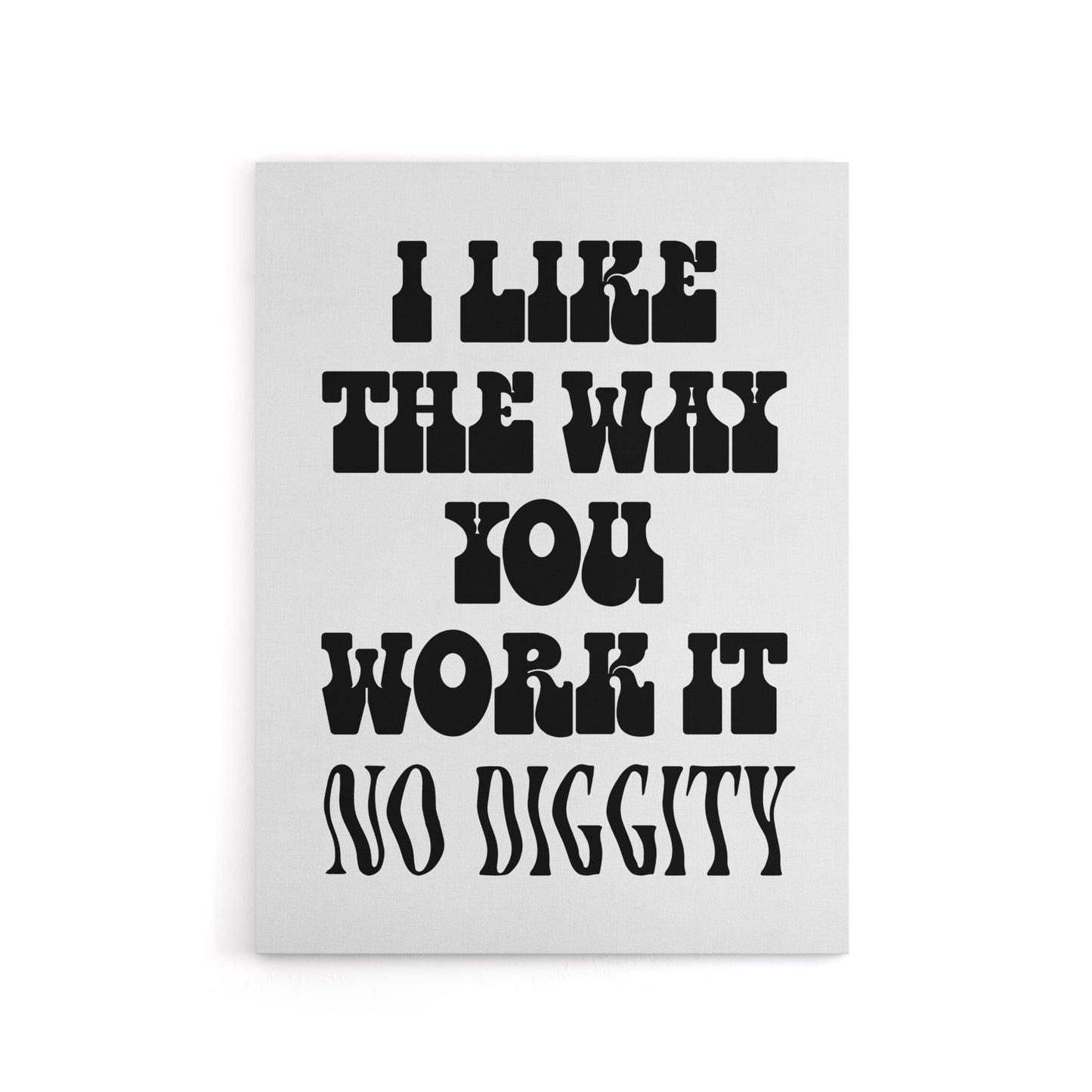 I Like The Way You Work It Black White Cheeky Canvas Wall Art Print