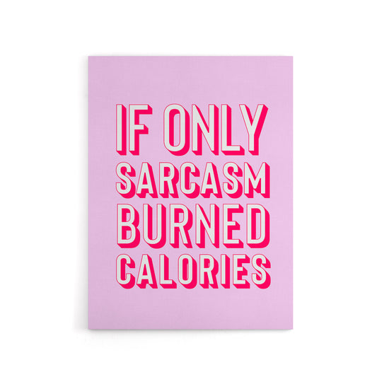 If Only Sarcasm Burned Calories Pink Red Funny Canvas Wall Art Print