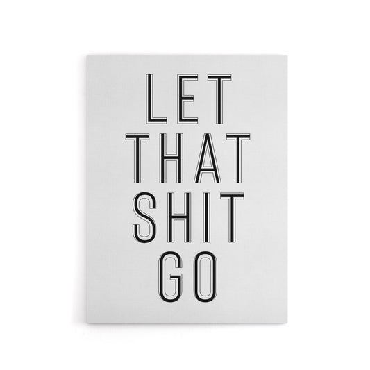 Let That Sh*t Go Black White Modern Simple Canvas Wall Art Print