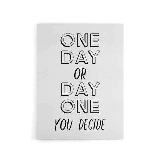 One Day Or Day One You Decide Bold Modern Canvas Wall Art Print