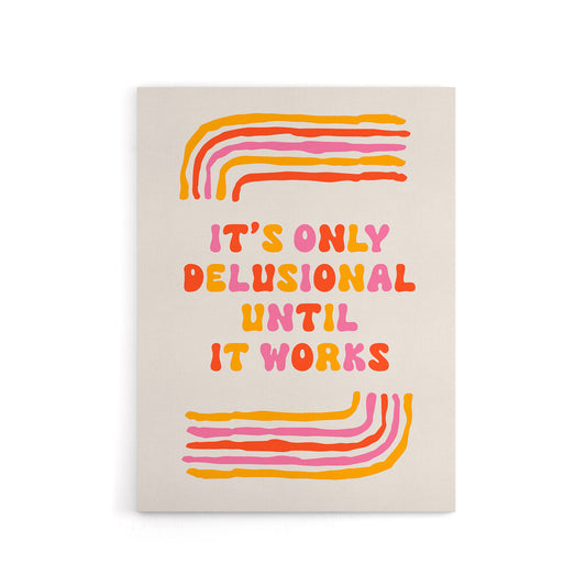 Only Delusional Until It Works Midcentury Modern Canvas Wall Art Print