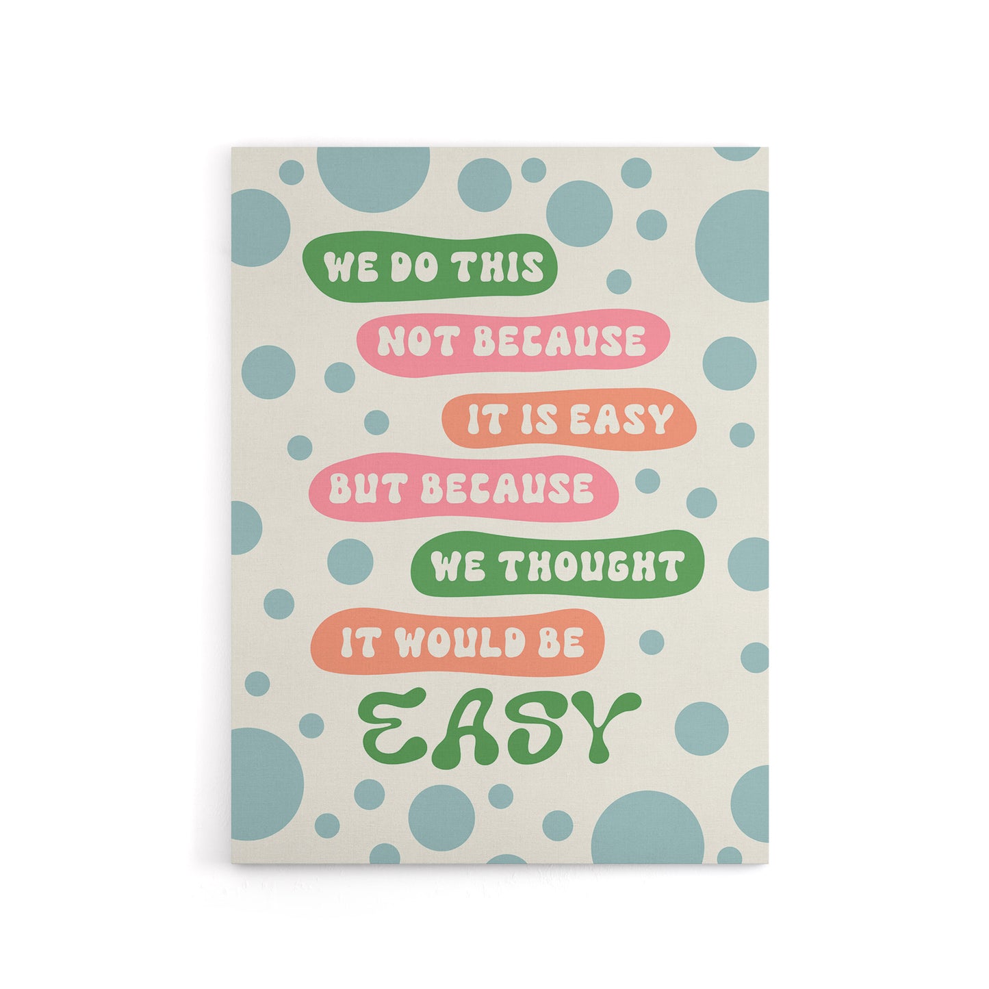 We Do This Not Because Its Easy Colourful Funny Canvas Wall Art Print