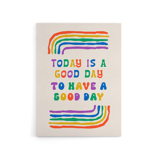 Today Good Day To Have A Good Day Colourful Canvas Wall Art Print