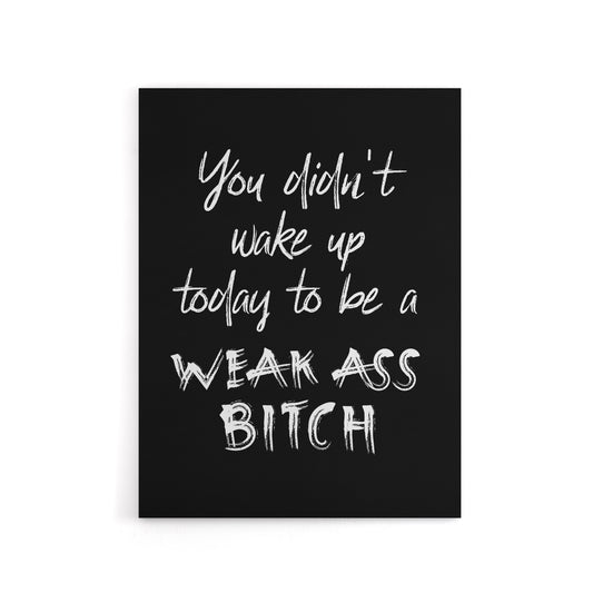 Didn't Wake Up Today To Be Weak B*tch Cheeky Funny Canvas Wall Art Print