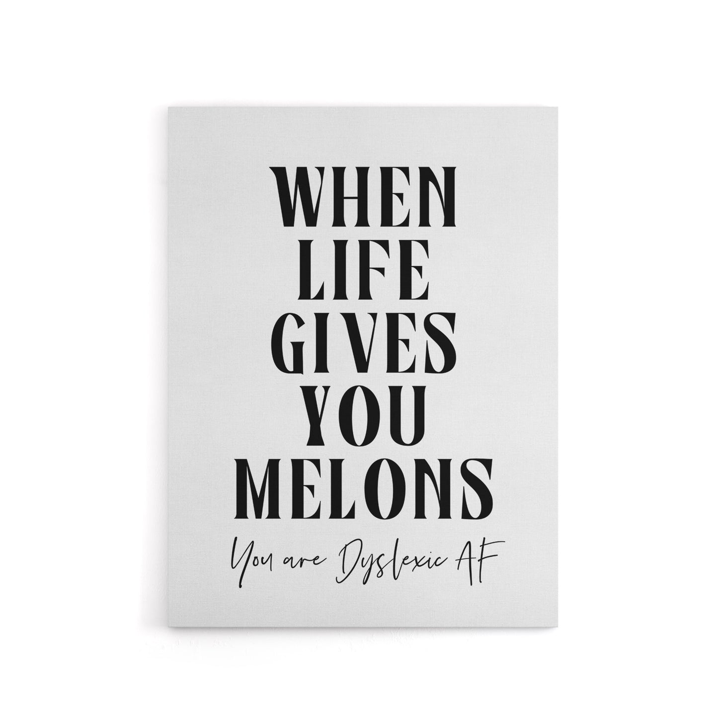 When Life Gives You Melons Dyslexic AF Funny Canvas Wall Art Print