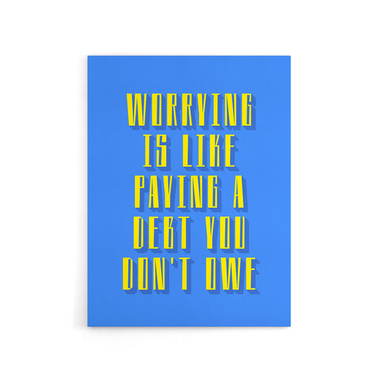 Worrying Is Paying Debt You Don't Owe Blue Yellow Canvas Wall Art Print